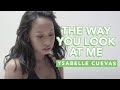 The Way You Look At Me - Ysabelle Cuevas (Official Video)