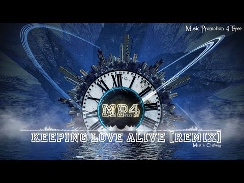 Keeping Love Alive [Remix] by Martin Carlberg - [House Music]