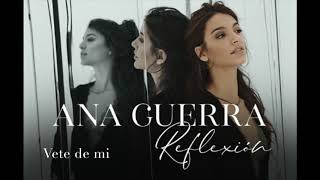 Vete de mi- Ana Guerra