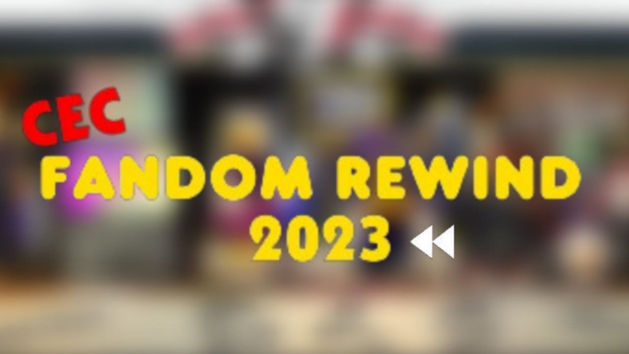 CEC Fandom Rewind 2023!