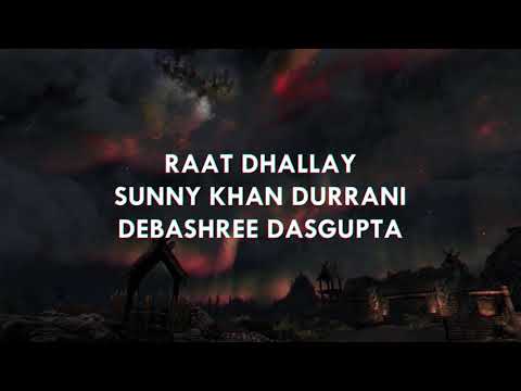 RAAT DHALLAY - SUNNY KHAN DURRANI (LYRICS) | DEBASHREE DASGUPTA | INDIAN TURBO