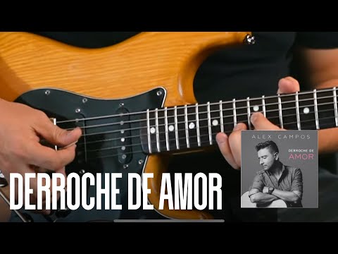 Derroche De Amor - Alex Campos