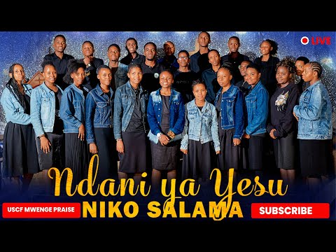Uscf Mwenge Praise (Ndani ya Yesu Niko Salama)