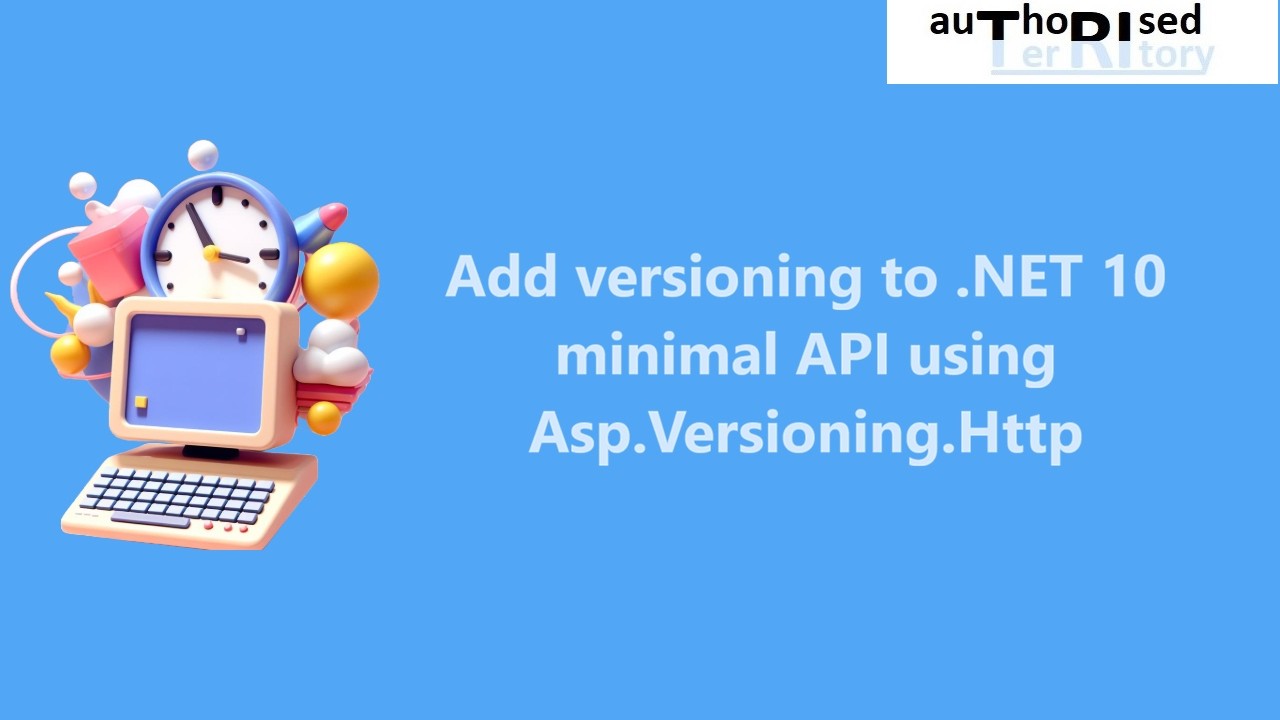 Add versioning to .NET 10 minimal API using Asp.Versioning.Http - Tech Hub