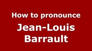 How to pronounce Jean-Louis Barrault