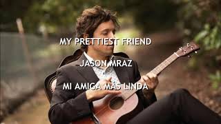Jason Mraz - Prettiest Friend | Subtitulada en Español | Inglés