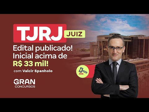 Edital TJ RJ Juiz publicado! Inicial acima de R$ 33 mil! | Saiba mais com Valcir Spanholo