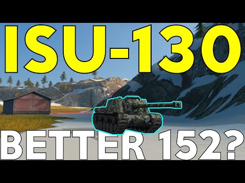 WOTB | ISU-130 | A BETTER 152?