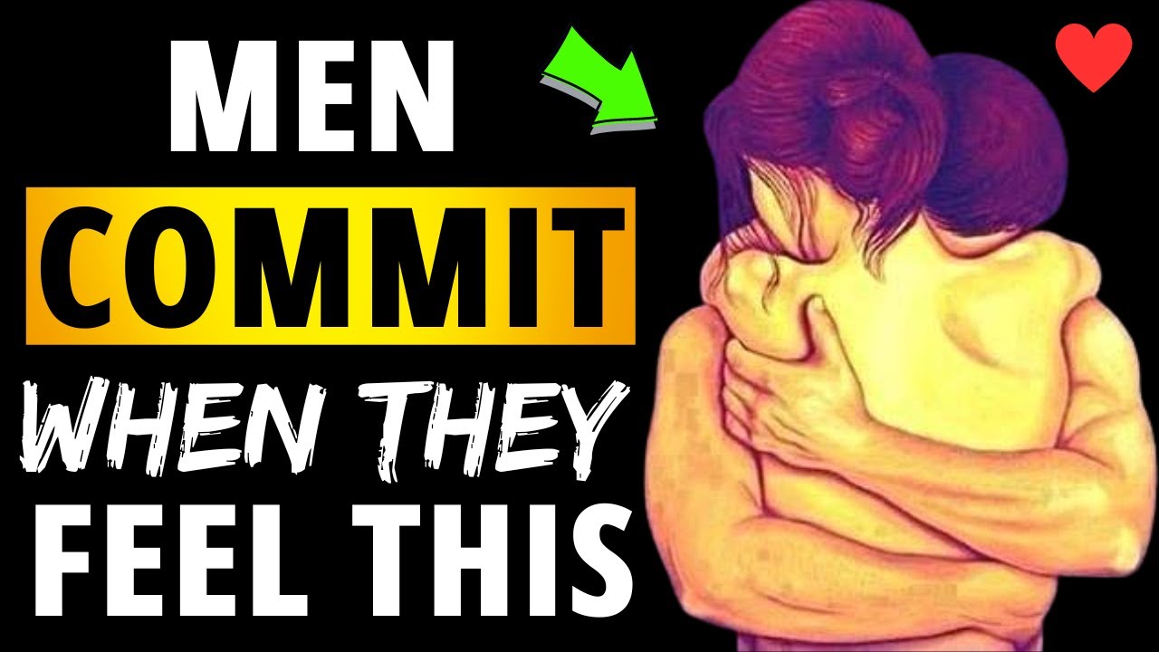 5 Things A Man Must Feel That Will Force Him To Commit To A Woman