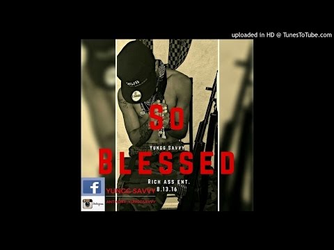 Yungg Savvy - So Blessed (Prod. By Younng Poet)