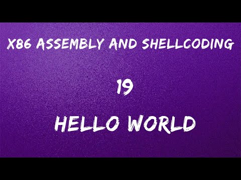 x86 Assembly and Shellcoding - 19 Hello World