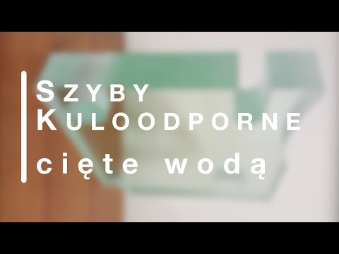 Szyby kuloodporne cięte wodą