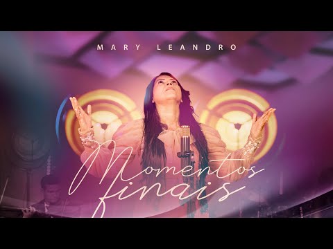 Momentos Finais - Mary Leandro (Clipe Oficial) Ao Vivo