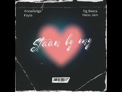 Staan By My - Knowledge x Kayla x Og Beeza x Hano Jam
