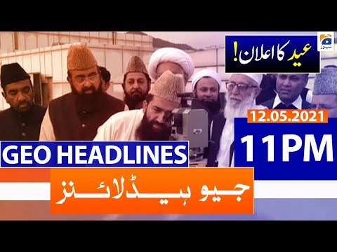Geo Headlines 11 PM | 12th May 2021