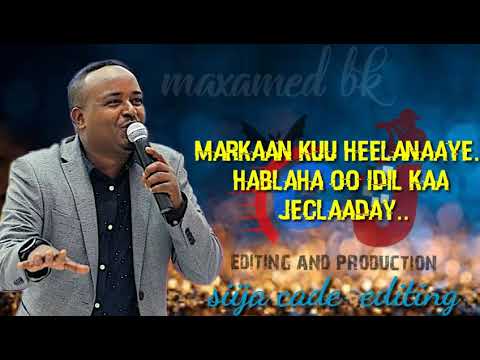 Maxamed bk heestii markaan kuu heelanaaye