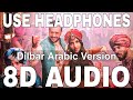 Dilbar Arabic Version (8D Audio) || Nora Fatehi || Fnaire || Mohcine Tizaf