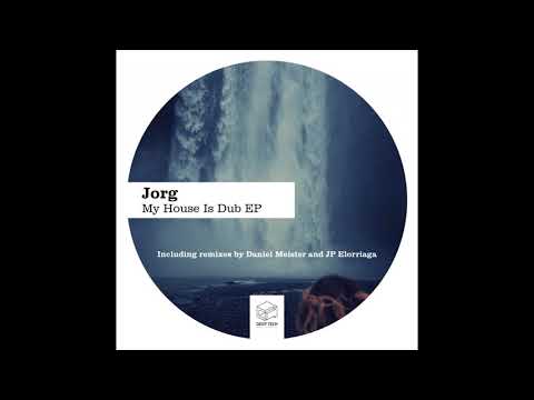 Jorg - My House is Dub (JP Elorriaga Remix)