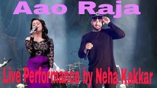 Aao Raja Live Performance by Neha Kakkar | Neha Kakkar Heart touching Song |