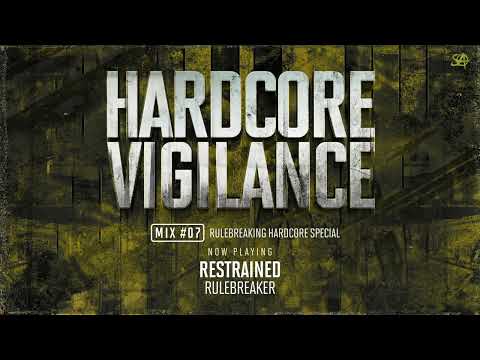 Hardcore Vigilance - Mix #007 (Rulebreaking Hardcore Special by Restrained)