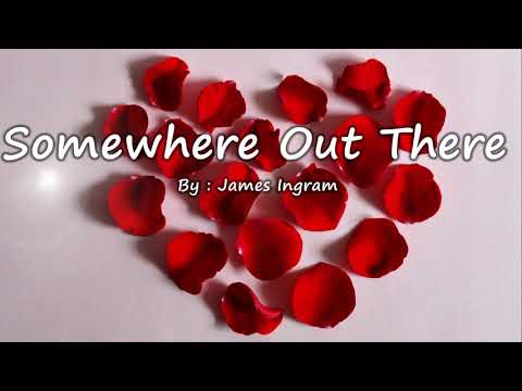 Somewhere Out There - James Ingram (Lyrics)