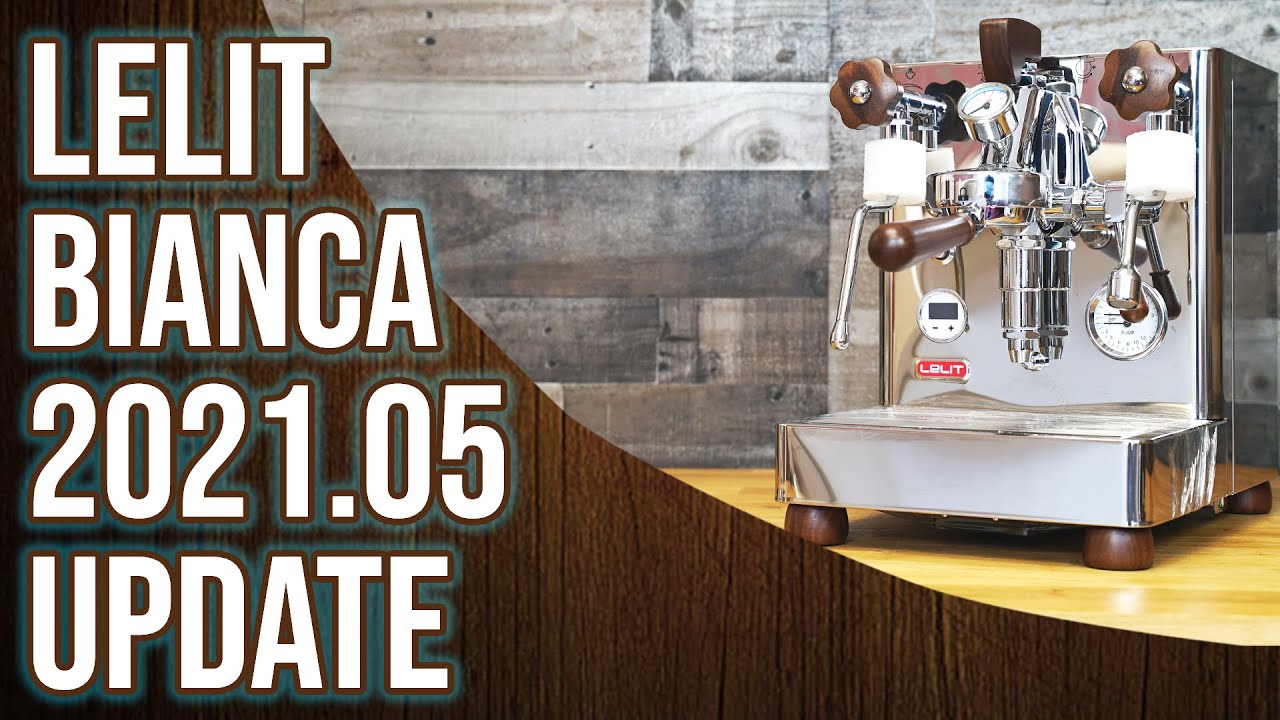 Lelit Bianca 2021.05 Update Overview
