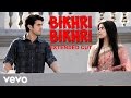Bikhri Bikhri Full Video What S Your Rashee Priyanka Chopra Harman Marianne