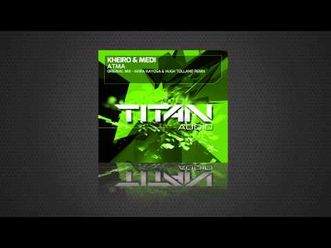 Kheiro & Medi - Atma (Akira Kayosa & Hugh Tolland Mix)
