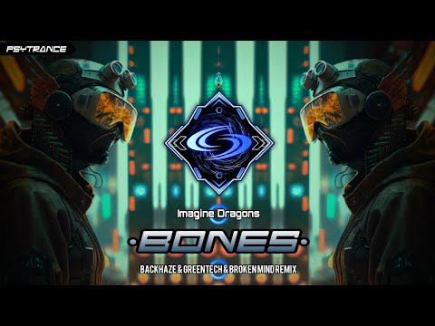 PSYTRANCE ◈ Imagine Dragons - Bones (BackHaze & Greentech & Broken Mind Remix)