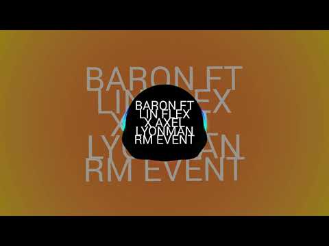 BARON LIN FLEX X AXEL LYONMAN RM EVENT (DJ SAMSAM)
