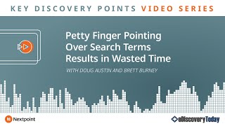 Key Discovery Points: Petty Finger Pointing Over Search Terms Results in Wasted Time