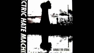 Electric Hate Machine - souls to steal - 1 (souls to steal - 1997 demo)