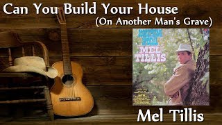 Mel Tillis - Can You Build Your House (On Another Man&#39;s Grave)