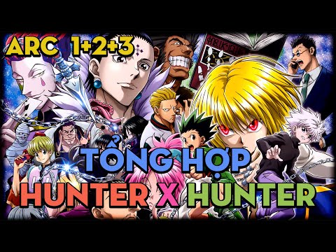 TỔNG HỢP "Hunter x Hunter" | ARC 1 + 2 + 3 | AL Anime