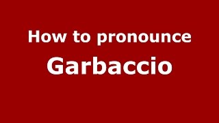 How to pronounce Garbaccio
