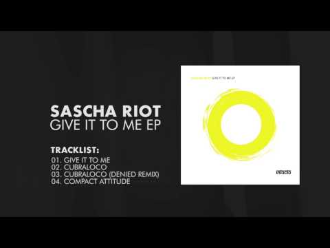 Sascha Riot - Give It To Me EP [Intacto Records]