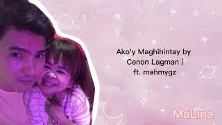 Ako&#39;y Maghihintay by Cenon Lagman | lyric video | mahmygz
