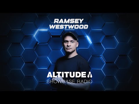 Ramsey Westwood | Altitude Showcase Radio - Episode #007
