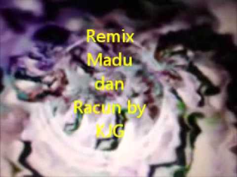 remix madu dan racun by KJG 22 02 2013
