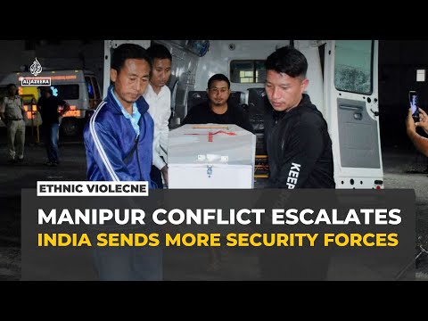 India deploys more troops to Manipur as ethnic violence escalates