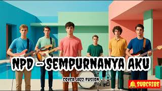 Download lagu NPD - Sempurnanya Aku | Cover AI | Jazz Fusion | By: Jazzy Groovy Production mp3