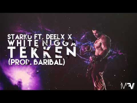 STARKU x WHITE NIGGA x DEELX - TEKKEN prod. BARIBAL [HQ]