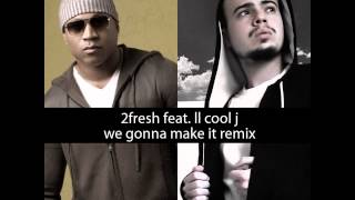 2fresh, LL Cool J - We&#39;re Gonna Make It (Remix)