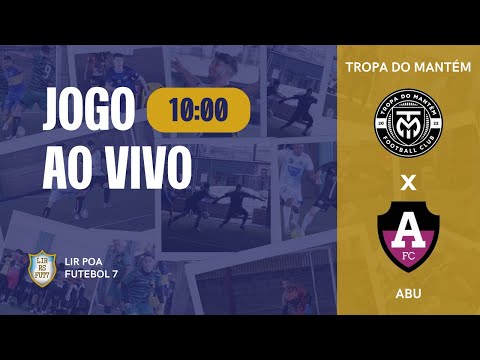 3ª Rodada - TROPA DO MANTEM x ABU - LIR POA FUTEBOL 7