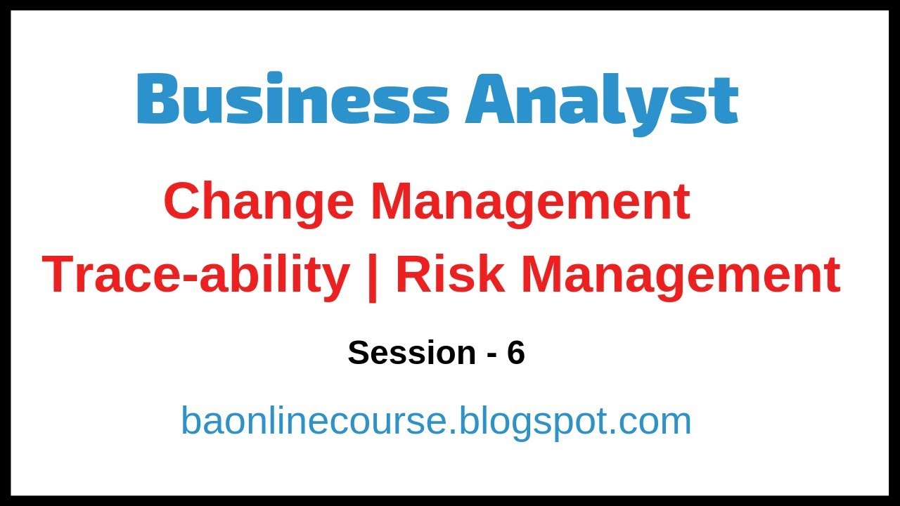 Change Management Tutorial | Business Analyst Traceability | Risk Management Tutorials