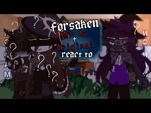 Forsaken Swap + Original react to Themselves(AzureTime) | part 1 | Zack_ZeRo | 2x speed