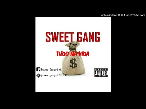 Sweet Gang - Tudo na vida (Áudio)