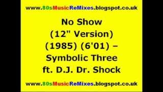 No Show (12" Version) - Symbolic Three ft. D.J. Dr. Shock