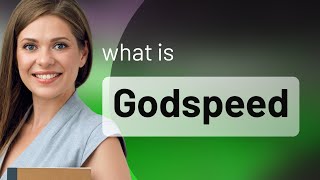 Godspeed • what is GODSPEED definition