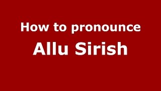 How to pronounce Allu Sirish